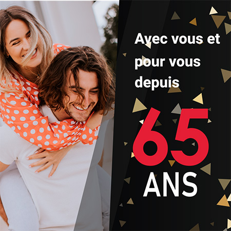 Anniversaire Avec vous et pour vous depuis 65 ans !